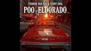 TERROR VAN POO & VINNY IDOL - POO-ELDORADO (FULL ALBUM)