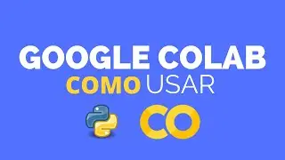 COMO USAR GOOGLE COLAB COM PYTHON PARA INICIANTES