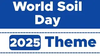 World Soil Day 2025 Theme | 5 December