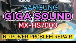 SAMSUNG GIGA SOUND MX- HS7000 NO POWER PROBLEM REPAIR
