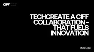Launching: TechCreate, a CIFF collaboration