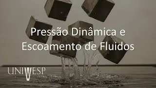 Mecânica dos Sólidos e dos Fluídos - Pressão Dinâmica e Escoamento de Fluidos
