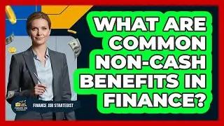 What Are Common Non-Cash Benefits In Finance?