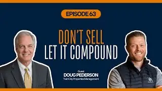Don&rsquo;t Sell, Let It Compound: Doug Pederson on Property Management, Mentorship, and AI