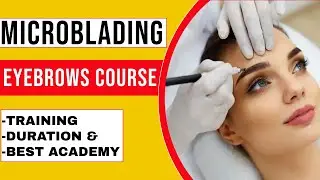 Microblading Eyebrows Course : Permanent Eyebrows Course Duration and Best Academy