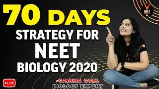 NEET Biology 70 Days Strategy for NEET 2020 Preparation | NEET 2020 Study Plan | Garima Goel