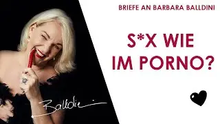 Mein Freund will S*x wie im P*rno! 💌 #12 Briefe an Barbara Balldini