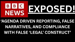 BBC AGENDA DRIVEN REPORTING AND THE CORRUPT 'LEGAL' CONSTRUCT