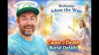 Adam the WOO Cause of DEATH and Burial ~ BANNED