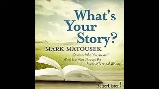 What's Your Story by Mark Matousek | Full Audiobook