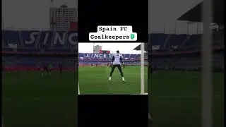 Shot Stopping with Spanish Goalkeepers Raya , Kepa, Sanchez 🇪🇸🧤