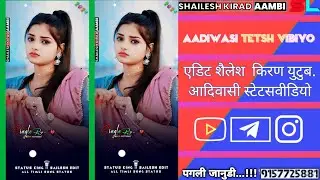 #status video Aadivasi # status video Aadivasi new status # edit Shailesh Kirad editing 2025