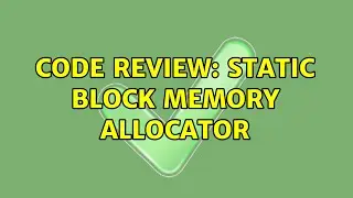 Code Review: Static block memory allocator