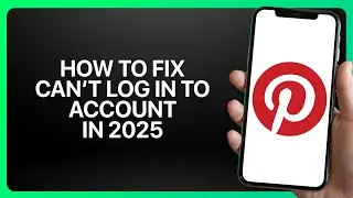 How To Fix Can&rsquo;t Log In to Pinterest Account in 2025! Tutorial