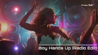 Boy Hands Up (Radio Edit) | EDM &bull; Electro &bull; Energy | New Track &bull; 2026 Music Exclusivity