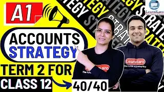 A1 Accounts Strategy For Term 2 CBSE Boards | How To Get  40/40 In Class 12