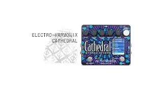 Electro-Harmonix Cathedral Stereo Reverb
