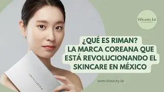 &iquest;Qu&eacute; es RIMAN? La marca coreana que est&aacute; revolucionando el skincare en M&eacute;xico