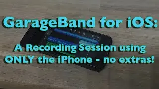 GarageBand для iOS: сеанс записи ТОЛЬКО на iPhone — без дополнительных устройств