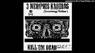 3 MEMPHIS KNICCAS - Kill Em Dead (1993)