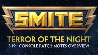 SMITE - Official 3.19 Console Patch Overview: Terror of the Night
