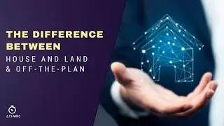 The Difference Between House and Land and Off the Plan