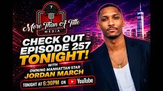 More Than A Title: Jordan March (Part 2) &mdash; Owning Manhattan, & Playing the Long Game