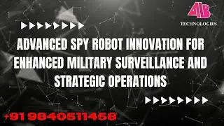 ADVANCED SPY ROBOT INNOVATION FOR ENHANCED MILITARY SURVEILLANCE AND STRATEGIC OPERATIONS