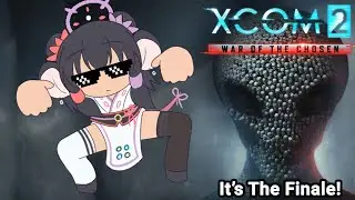 【XCOM 2】Let's Finish This Campaign!
