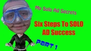 Solo ad Secrets [Part:1] 6 Steps to Solo Ad Success