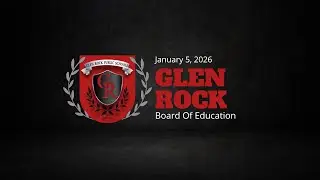 January 5, 2026 | Glen Rock Public Schools | Board of Education Meeting