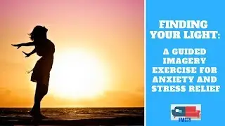 Finding Your Light: A Guided Imagery Exercise for Anxiety and Stress Relief