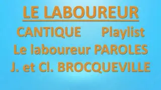 #1 LE LABOUREUR Cantique interprété par Judith et Claude Brocqueville Playlist Le Laboureur Paroles
