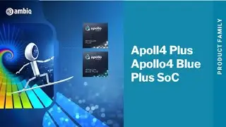 Ambiq's Apollo4 Plus and Apollo4 Blue Plus SoCs