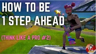 How To Outsmart Your Opponent (Think Like A Pro Episode 2) - Fortnite Battle Royale