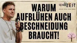 Warum Aufbl&uuml;hen auch Beschneidung braucht - Fr&uuml;hling | David Rominger