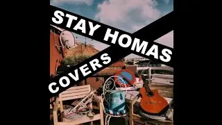 STAY HOMAS COVERS   Gotta Be Patient