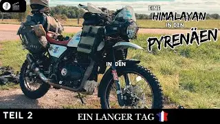 Eine Himalayan in den Pyrenäen Teil 2 -  Ein langer Tag