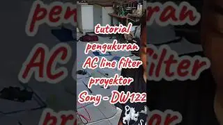 tutorial cara mengukur AC line filter pada proyektor Sony model DW-122