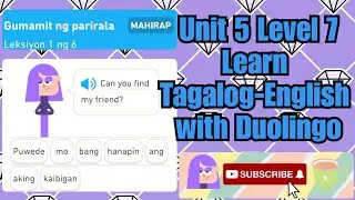 Unit 5 Level 7 | Learn Tagalog-English with Duolingo