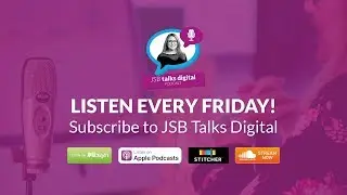 JSB Talks Digital Podcast | Listen Every Friday!