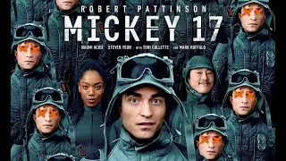 Mickey 17 2025 : Sci Fi Adventure with Robert Pattinson