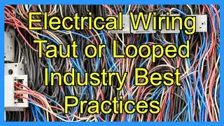 Electrical Wiring Taut or Looped Industry Best Practices