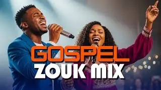 Gospel Zouk Louange & Adoration | Espoir, Amour de Dieu, Paix et Vie en J&eacute;sus