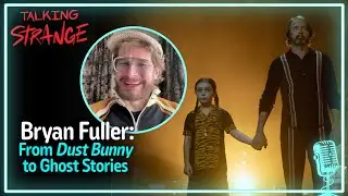 Dust Bunny Director Bryan Fuller Talks Monsters, Fantasy, and Real Ghost Stories | Talking Strange