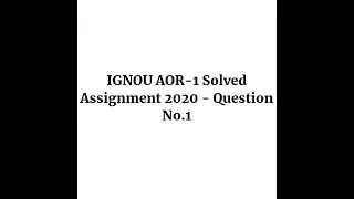 IGNOU AOR-1 Solved Assignment 2020 - Question No.1