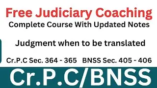 CRPC Section 364, 365 / BNSS Section 405, 406 | Judgment when to be translated | #bnss2023