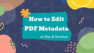 How to Edit PDF Metadata on Mac and Windows?