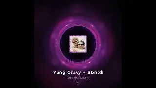 Off the Goop - Yung Gravy and Bbno$ [Instrumental]