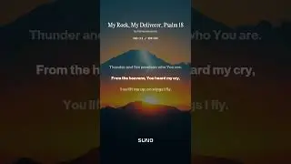 My Rock, My Deliverer, Psalm 18
